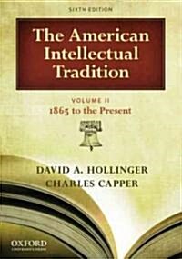 The American Intellectual Tradition, Volume II: 1865 to the Present (Paperback, 6)