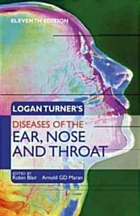 Logan Turners Diseases of the Nose, Throat and Ear, Head and Neck Surgery (Paperback, 11 ed)