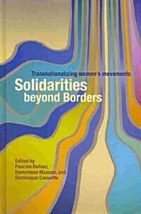 Solidarities Beyond Borders: Transnationalizing Womens Movements (Hardcover)