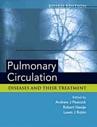 Pulmonary Circulation : Diseases and Their Treatment (Hardcover, 3 Rev ed)