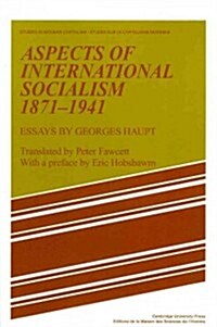 Aspects of International Socialism, 1871–1914 : Essays by Georges Haupt (Paperback)