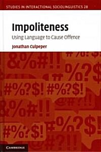 Impoliteness : Using Language to Cause Offence (Hardcover)