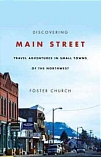 Discovering Main Street: Travel Adventures in Small Towns of the Northwest (Paperback)