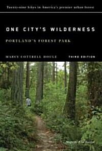 One Citys Wilderness: Portlands Forest Park, 3rd Edition (Paperback, 3)