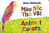 Mau Sac Thu Vat / Animal Colors (Board Book, Bilingual)