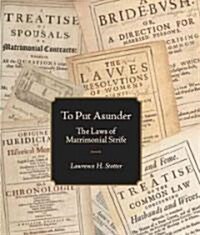 To Put Asunder: The Laws of Matrimonial Strife (Hardcover)