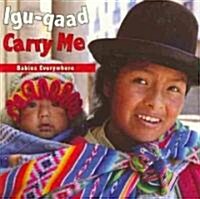 Igu-Qaad/Carry Me (Board Books)