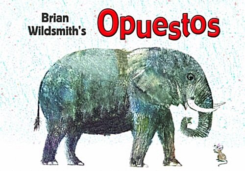 Brian Wildsmiths Opuestos (Opposites - Spanish Edition) (Hardcover)