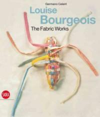 Louise Bourgeois : the fabric works