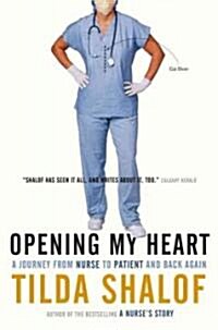 Opening My Heart: A Journey from Nurse to Patient and Back Again (Hardcover)