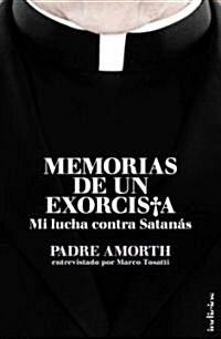 Memorias de un Exorcista: Mi Lucha Contra Satanas = Memories of an Exorcist (Paperback)
