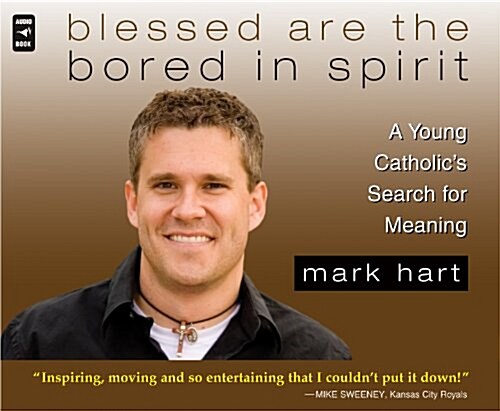Blessed Are the Bored in Spirit: A Young Catholics Search for Meaning (Audio CD)