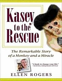 Kasey to the Rescue: The Remarkable Story of a Monkey and a Miracle (Audio CD)
