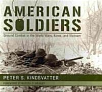 American Soldiers: Ground Combat in the World Wars, Korea, and Vietnam (Audio CD, Library - CD)