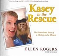 Kasey to the Rescue: The Remarkable Story of a Monkey and a Miracle (Audio CD, Library)