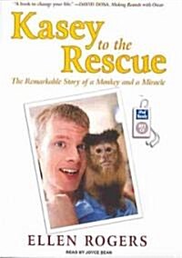 Kasey to the Rescue: The Remarkable Story of a Monkey and a Miracle (MP3 CD)