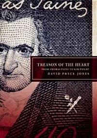 Treason of the Heart: From Thomas Paine to Kim Philby (Hardcover)