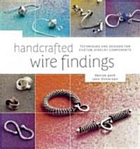 Handcrafted Wire Findings: Techniques and Designs for Custom Jewelry Components (Paperback)