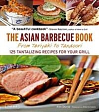 The Asian Barbecue Book: From Teriyaki to Tandoori (Paperback)