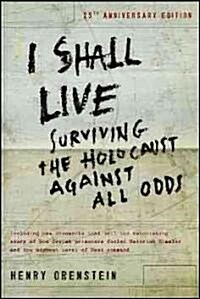 I Shall Live: Surviving the Holocaust Against All Odds (Hardcover)