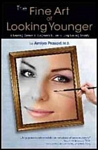 The Fine Art of Looking Younger (Hardcover)