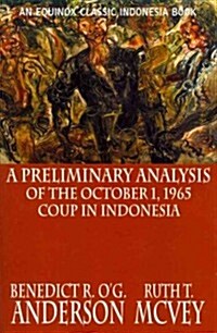 A Preliminary Analysis of the October 1, 1965 Coup in Indonesia (Paperback)