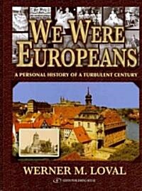 We Were Europeans: A Personal History of a Turbulent Century (Hardcover)