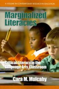 Marginalized literacies : critical literacy in the language arts classroom