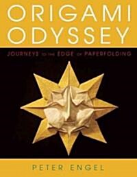 Origami Odyssey: A Journey to the Edge of Paperfolding: Includes Origami Book with 21 Original Projects & Instructional DVD [With DVD] (Hardcover)