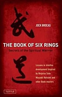 The Book of Six Rings: Secrets of the Spiritual Warrior (Paperback)