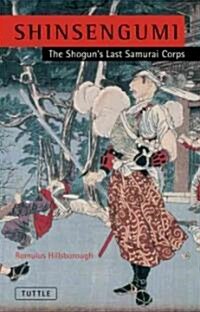 Shinsengumi: The Shoguns Last Samurai Corps (Paperback)