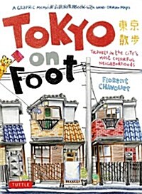 Tokyo on Foot: Travels in the Citys Most Colorful Neighborhoods (Paperback)
