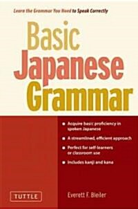 Basic Japanese Grammar: Learn the Grammar You Need to Speak Japanese Correctly (Master the Jlpt) (Paperback, Original)