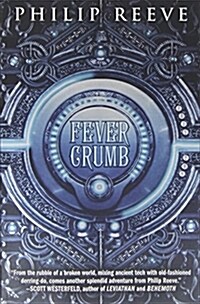 Fever Crumb (the Fever Crumb Trilogy, Book 1): Volume 1 (Paperback)