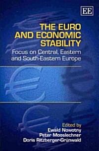 The Euro and Economic Stability : Focus on Central, Eastern and South-Eastern Europe (Hardcover)