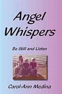 Angel Whispers: Be Still and Listen (Paperback)