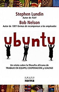 Ubuntu: Un Relato Sobre la Filosofia Africana de Trabajo en Equipo, Cooperacion y Lealtad (Paperback)