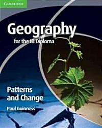Geography for the IB Diploma Patterns and Change (Paperback)