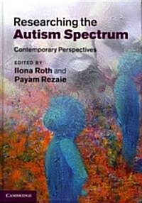 Researching the Autism Spectrum : Contemporary Perspectives (Hardcover)