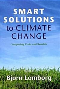 Smart Solutions to Climate Change : Comparing Costs and Benefits (Hardcover)