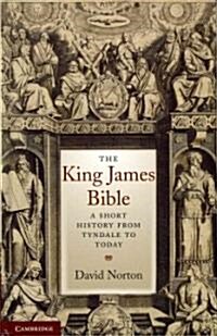 The King James Bible : A Short History from Tyndale to Today (Hardcover)