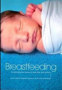 Breastfeeding : Contemporary Issues in Practice and Policy (Paperback, 1 New ed)