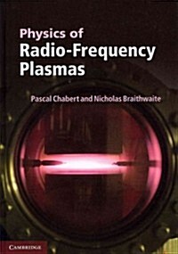 Physics of Radio-Frequency Plasmas (Hardcover)