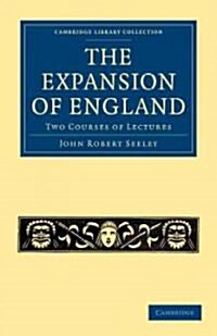 The Expansion of England : Two Courses of Lectures (Paperback)