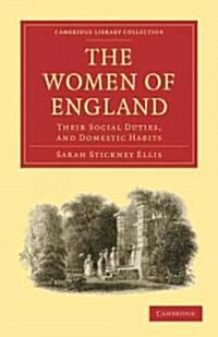 The Women of England : Their Social Duties, and Domestic Habits (Paperback)