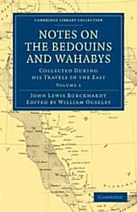 Notes on the Bedouins and Wahabys : Collected During His Travels in the East (Paperback)