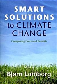 Smart Solutions to Climate Change : Comparing Costs and Benefits (Paperback)