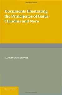 Documents Illustrating the Principates of Gaius Claudius and Nero (Paperback)