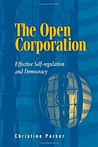 The Open Corporation : Effective Self-regulation and Democracy (Paperback)