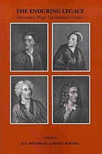 The Enduring Legacy : Alexander Pope Tercentenary Essays (Paperback)